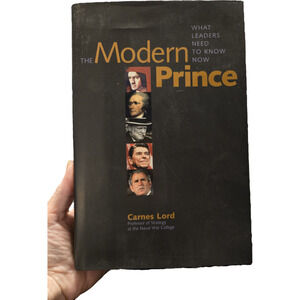 THE MODERN PRINCE Leadership Lessons from Statesmen Carnes Lord Yale